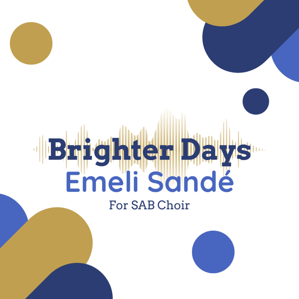 Brighter Days – Emeli Sandé – SAB Choir&nbsp;arrangement