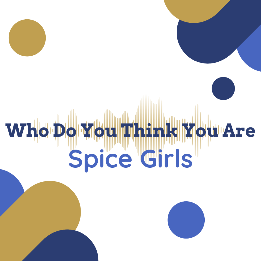 Who Do You Think You Are – Spice Girls Choir&nbsp;Arrangement